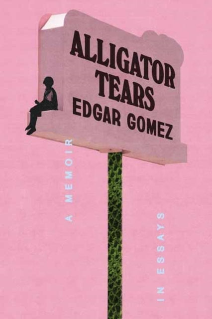 Alligator Tears A Memoir In Essays
