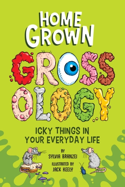 Homegrown Grossology Icky Things In Your Everyday Life
