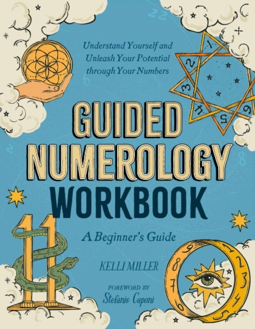 Guided Numerology Workbook A Beginner'S Guide: Understand Yo