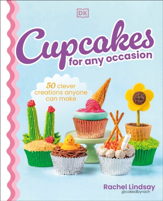 Cupcakes For Any Occasion 50 Clever Creations Anyone Can Mak
