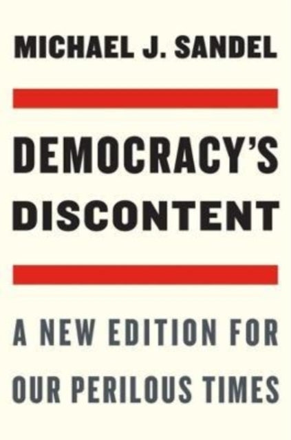 Democracy’S Discontent A New Edition For Our Perilous Times