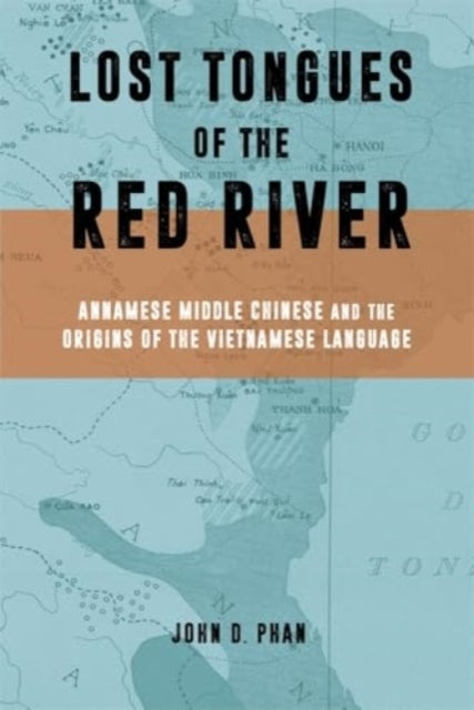 Lost Tongues Of The Red River Annamese Middle Chinese & The