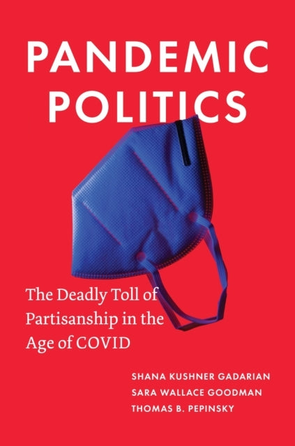 Pandemic Politics The Deadly Toll Of Partisanship In The Age