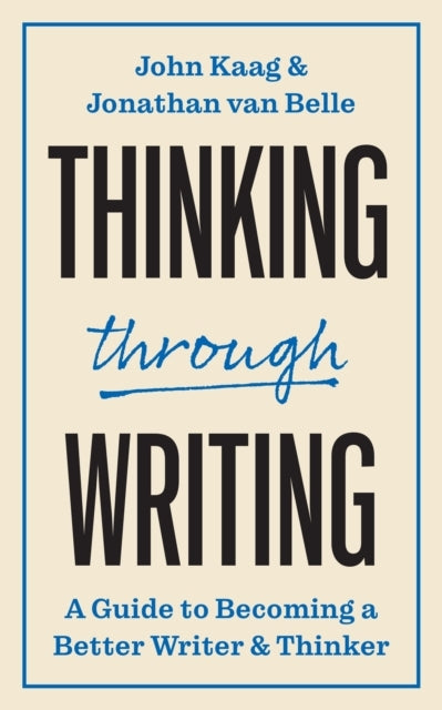 Thinking Through Writing A Guide To Becoming A Better Writer