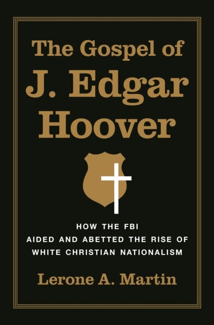 The Gospel Of J. Edgar Hoover How The Fbi Aided And Abetted
