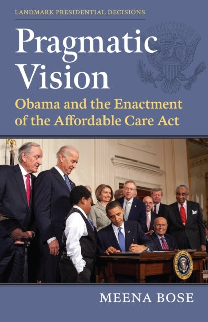 Pragmatic Vision Obama And The Enactment Of The Affordable C