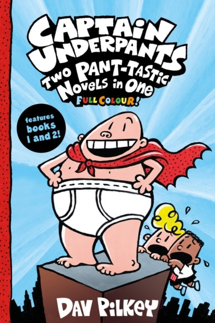 Captain Underpants: Two Pant-tastic Novels in One Full Colou