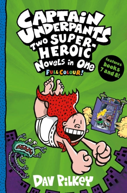 Captain Underpants: Two Super-heroic Novels in One Full Colo