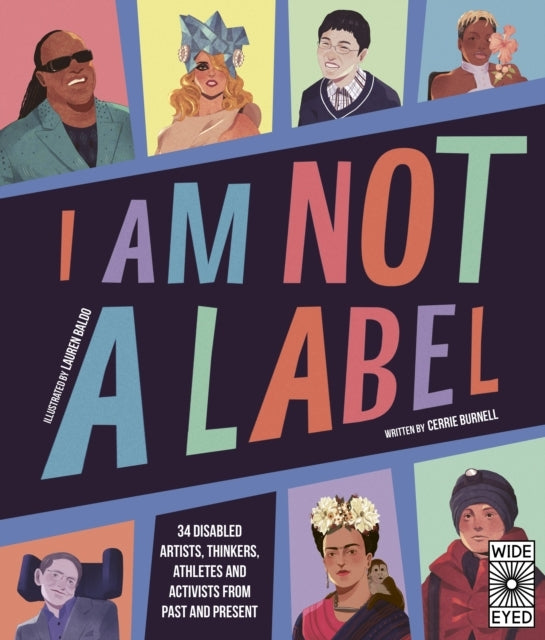I Am Not A Label 34 Disabled Artists, Thinkers, Athletes And