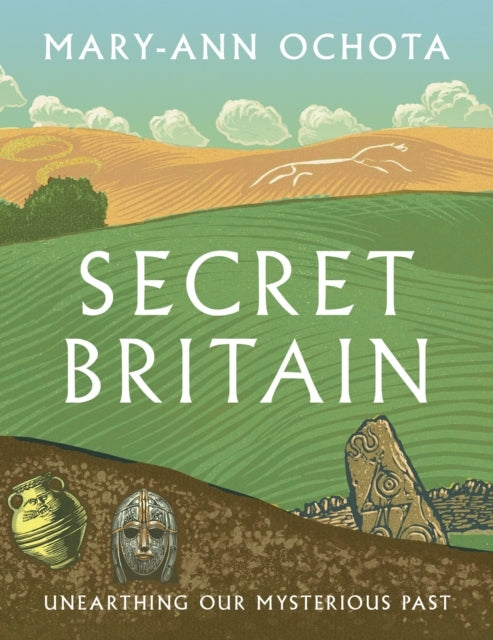 Secret Britain Unearthing Our Mysterious Past
