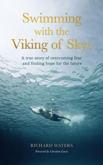 Swimming With The Viking of Skye A True Story of Overcoming