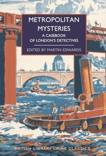 Metropolitan Mysteries A Casebook of London's Detectives