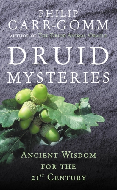 Druid Mysteries Ancient Wisdom For The 21St Century