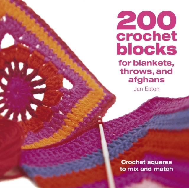 200 Crochet Blocks for Blankets, Throws and Afghans Crochet
