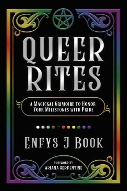 Queer Rites A Magickal Grimoire To Honor Your Milestones Wit