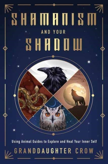 Shamanism and Your Shadow Using Animal Guides To Explore and