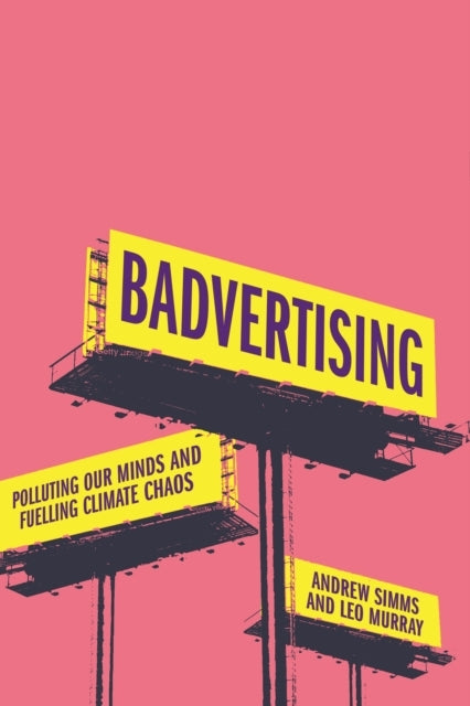 Badvertising Polluting Our Minds and Fuelling Climate Chaos