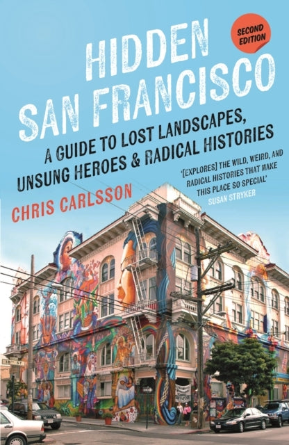 Hidden San Francisco A Guide To Lost Landscapes, Unsung Hero