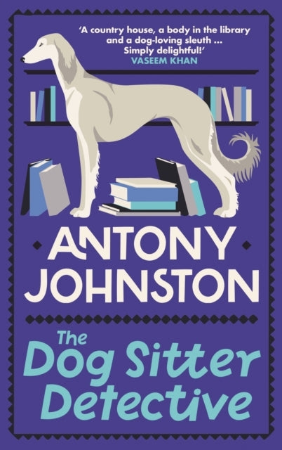 The Dog Sitter Detective The Tail-Wagging Cosy Crime Series,