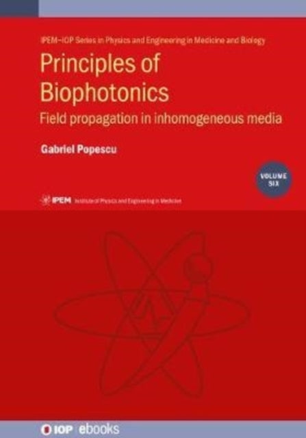 Principles of Biophotonics, Volume 6 Field Propagation In In