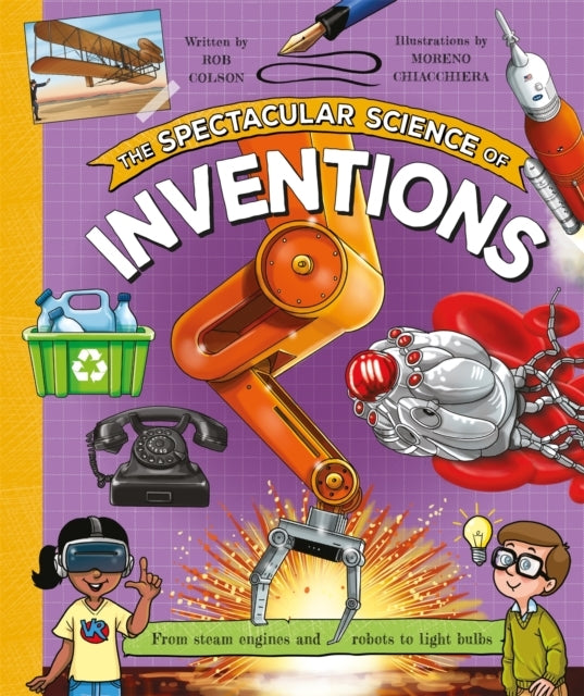 The Spectacular Science Of Inventions From Steam Engines And