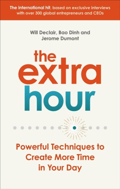 The Extra Hour Powerful Techniques To Create More Time In Yo