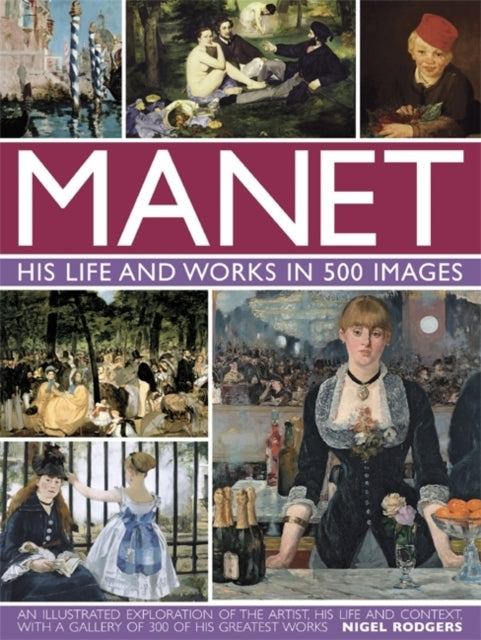 Manet: His Life and Work In 500 Images