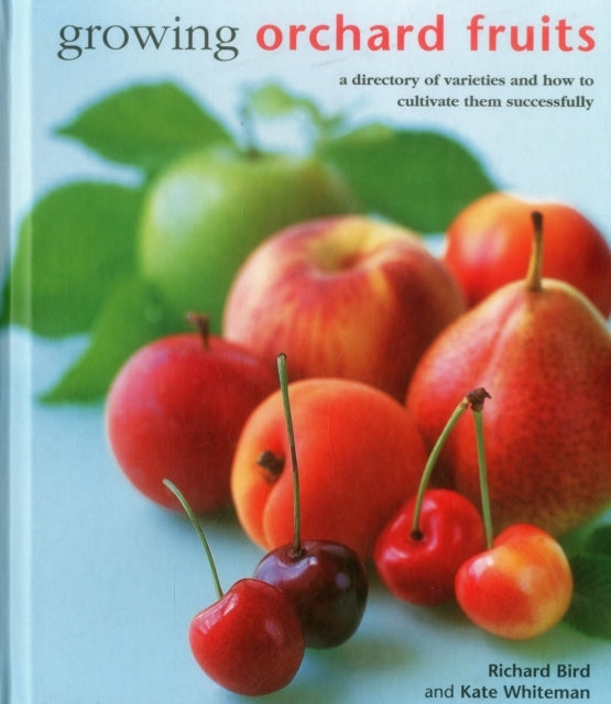 Growing Orchard Fruits A Directory of Varieties and How To C