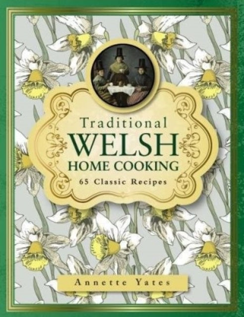 Traditional Welsh Home Cooking 65 Classic Recipes
