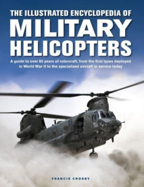 Military Helicopters, the Illustrated Encyclopedia of a Guid