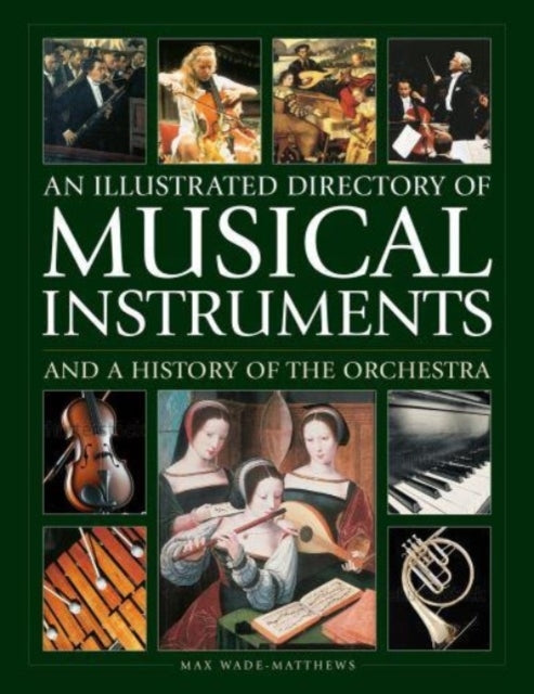 Musical Instruments and A History of The Orchestra, An Illus