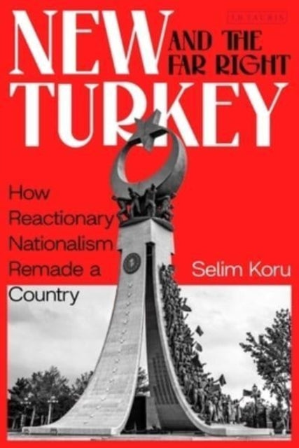 New Turkey And The Far Right How Reactionary Nationalism Rem