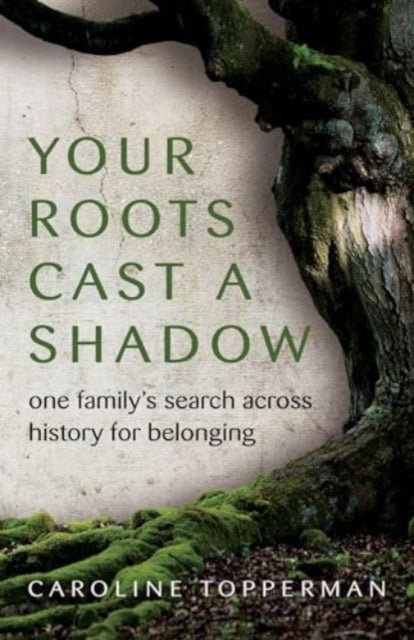 Your Roots Cast A Shadow One Family's Search Across History