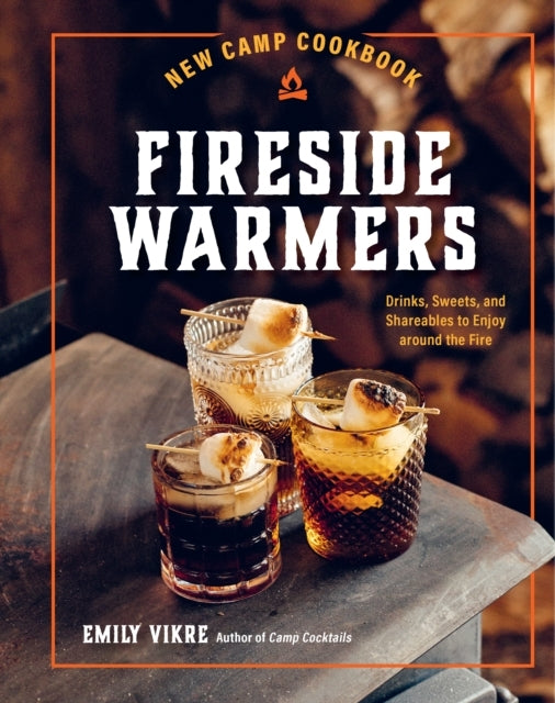 New Camp Cookbook Fireside Warmersdrinks Sweets and Sharea