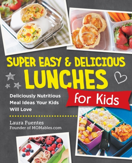 Super Easy And Delicious Lunches For Kids Deliciously Nutrit