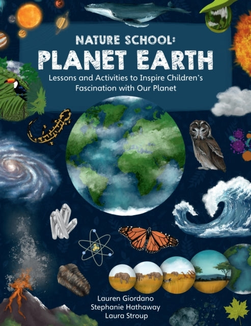 Nature School: Planet Earth Lessons and Activities To Inspir