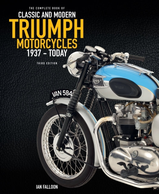 The Complete Book of Classic and Modern Triumph Motorcycles