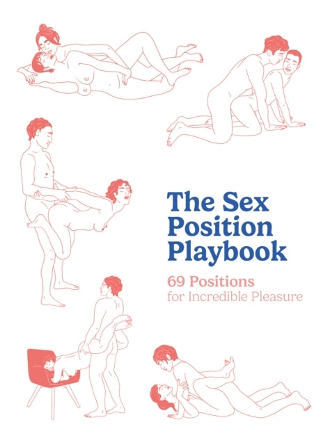 The Sex Position Playbook 69 Positions For Incredible Pleasu