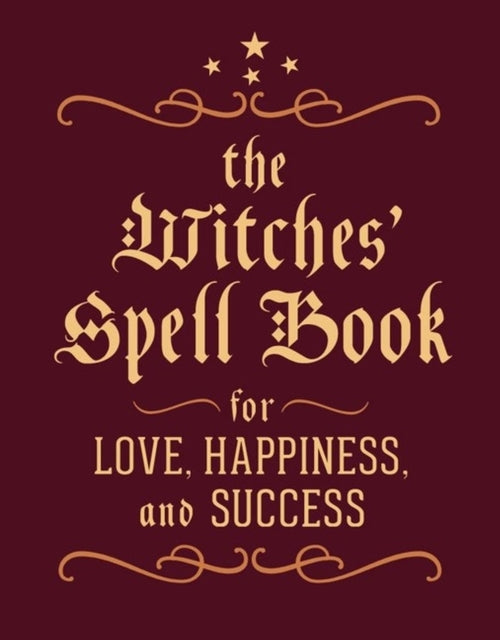 The Witches' Spell Book For Love, Happiness, and Success