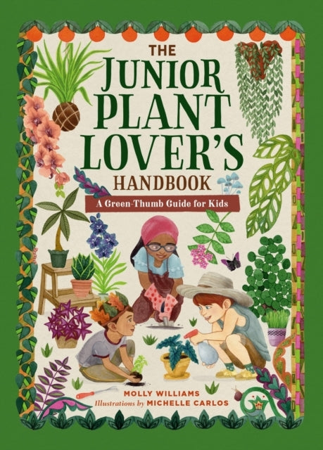 The Junior Plant Lover'S Handbook A Green-Thumb Guide For Ki