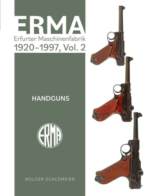 Erma: Erfurter Maschinenfabrik, 1924–2003, Vol. 2 Handguns
