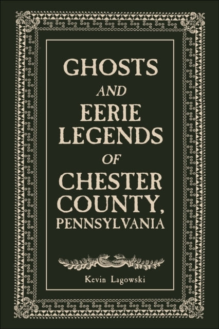 Ghosts And Eerie Legends Of Chester County, Pennsylvania