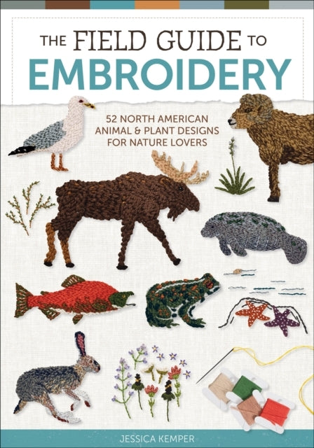 The Field Guide To Embroidery 52 North American Animal And P