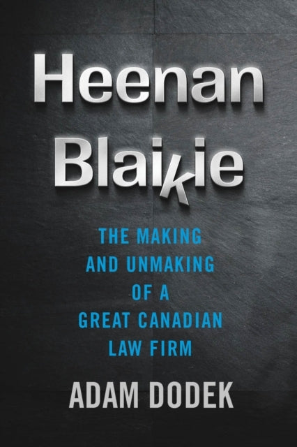 Heenan Blaikie The Making And Unmaking Of A Great Canadian L