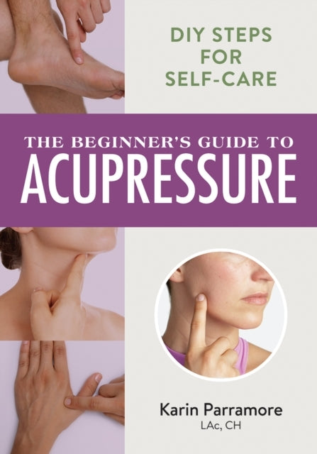 The Beginner's Guide To Acupressure Diy Steps For Self-Care