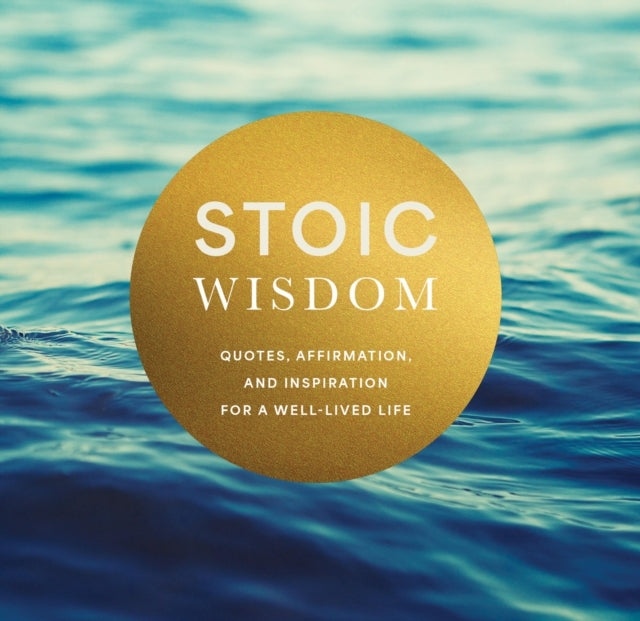 Stoic Wisdom Quotes, Affirmation, and Inspiration For A Well