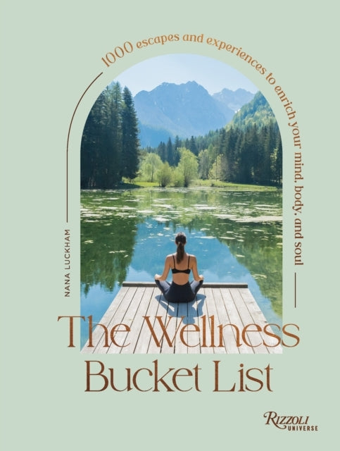 The Wellness Bucket List1000 Escapes and Experiences to Enr