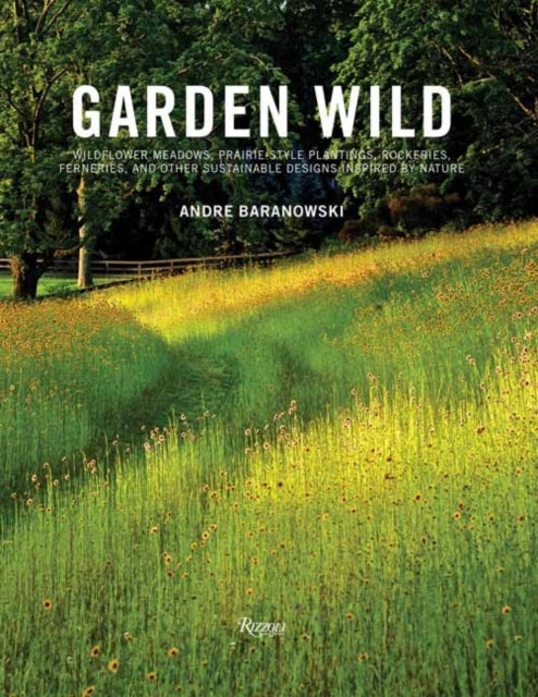 Garden Wild Wildflower Meadows, Prairie-Style Plantings, Roc