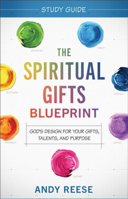 The Spiritual Gifts Blueprint Study Guide – God`S Design For
