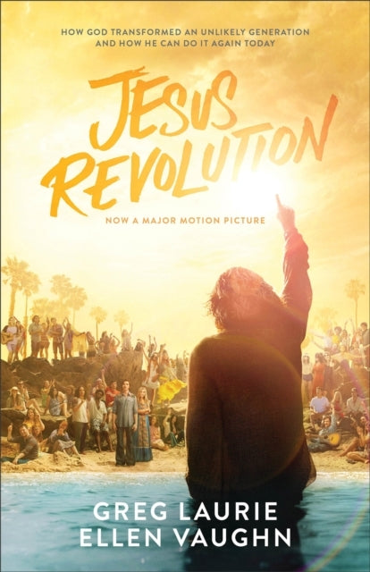 Jesus Revolution How God Transformed an Unlikely Generatio